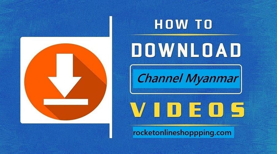 How to Download From Channel Myanmar